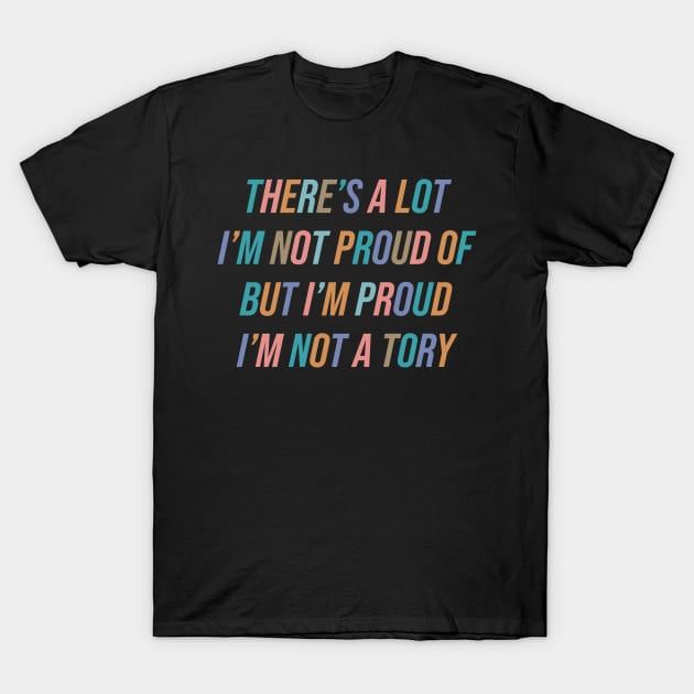 Not A Tory T-Shirt by n23tees